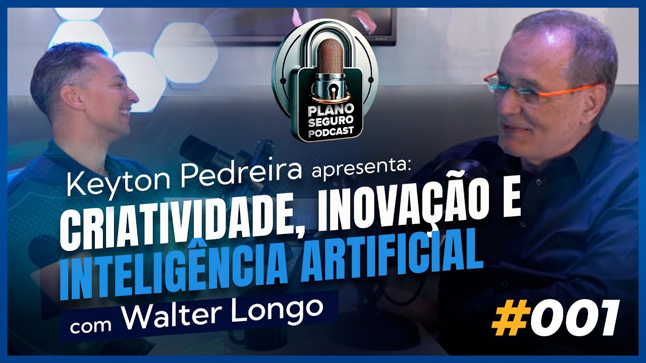 Criatividade, Inovação e Inteligência Artificial com Walter Longo | Podcast Plano Seguro #1