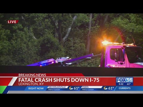 Fatal crash shuts down I-75 in Lexington
