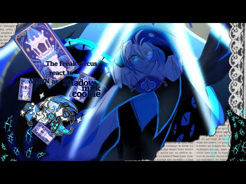 The freak circus react to m!MC as Shadow milk cookie //new w.i.p//remake!!