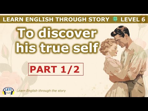 Learn English through story 🍀 level 6 🍀 To discover his true self (Part 1/2)