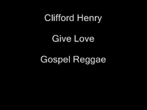 Clifford Henry- Give Love
