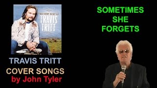Travis Tritt - Sometimes She Forgets - by John Tyler