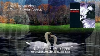 Bryan Ferry - A Fool For Love (2002) FLAC Remaster HD Video
