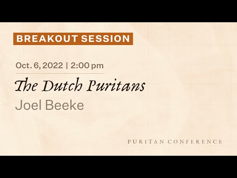 Breakout Session: The Dutch Puritans - Joel Beeke