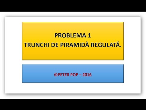 PROBLEMA 1 – TRUNCHI DE PIRAMIDĂ REGULATĂ