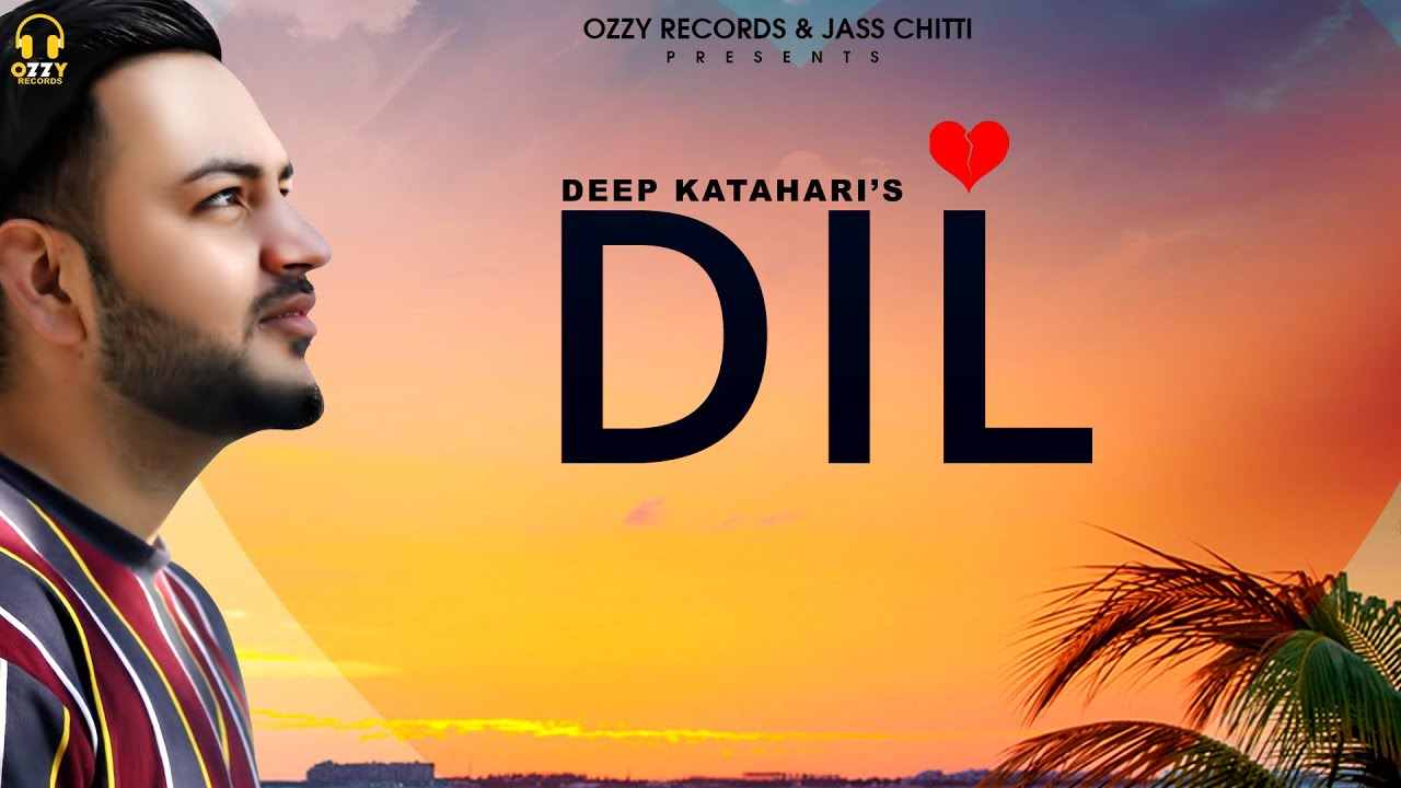 Dil | Deep Katahari | Sash Studio | Jass Chitti | Ozzy Records Latest Song 2019