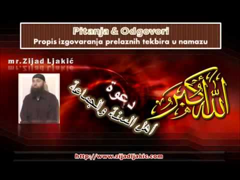 Mr. Zijad Ljakić - Propis izgovaranja prelaznih tekbira u Namazu
