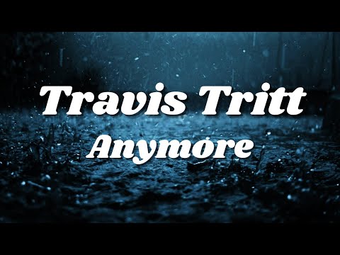 Travis Tritt - Anymore (Lyrics) HD