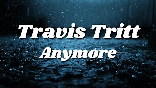 Travis Tritt - Anymore (Lyrics) HD