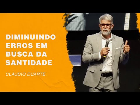 Cláudio Duarte | Diminuindo erros em busca da santidade | Palavras de Fé