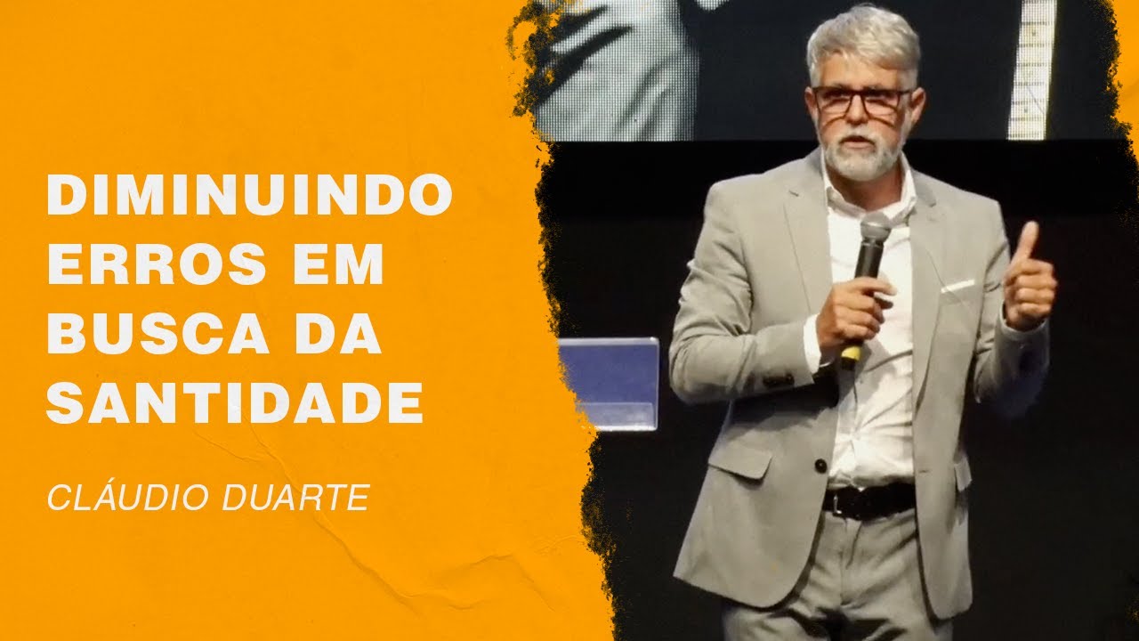 Cláudio Duarte | Diminuindo erros em busca da santidade | Palavras de Fé