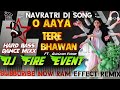 O Aaya Tere Bhawan Navratri Dj Song Ft Gulshan Kumar Hard Bass Dance Mixx Dj Fire Event