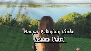 Download lagu Hanya Pelarian Cinta - Wulan Putri ( Lyrics Music) @PelangiMusiclirik mp3