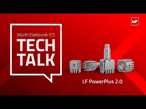 Würth Elektronik ICS Tech Talk – Our LF Powerelements: LF PowerPlus 2.0