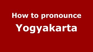 How to pronounce Yogyakarta