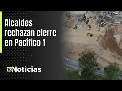 Mayors reject closure in Pacífico 1 - Teleantioquia News
