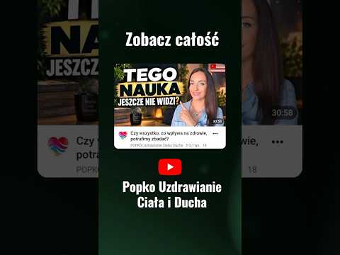 [POPKO Uzdrawianie Ciała i Ducha] Czego jeszcze nie potrafimy dziś zobaczyć?
