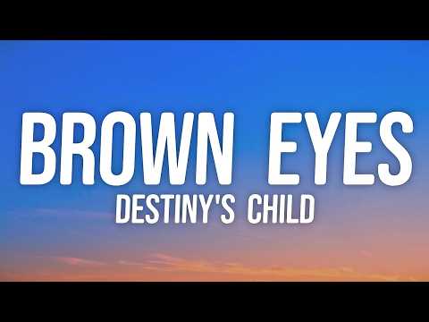 Destiny's Child - Brown Eyes (Lyrics)
