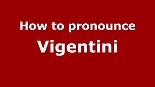How to pronounce Vigentini