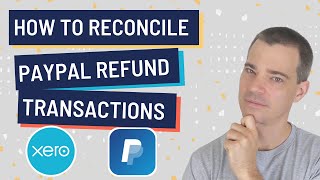 How to Reconcile PayPal Refund and Fund Reversal Transactions in Xero