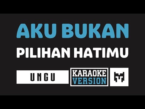 [ Karaoke ] Ungu - Aku Bukan Pilihan Hatimu