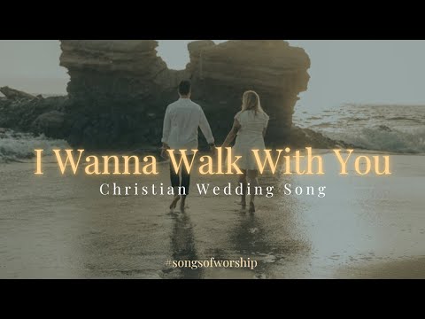 I Wanna Walk With You - Christian Wedding Song (Original lyrics Video)