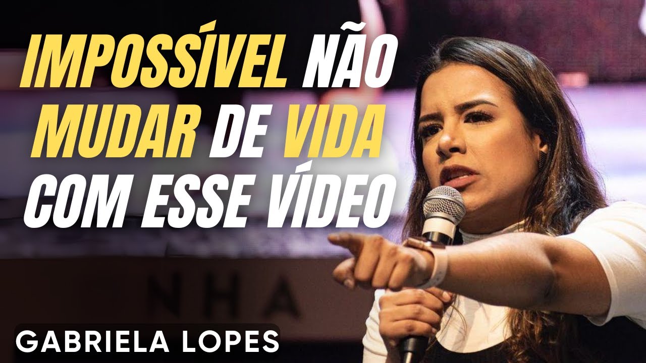 IMPOSSÍVEL Não MUDAR De VIDA COM Esse VÍDEO - GABRIELA LOPES 2025 - Pregação Forte 2025