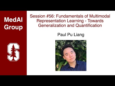 MedAI #56: Fundamentals of Multimodal Representation Learning | Paul Pu Liang