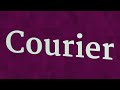 COURIER pronunciation • How to pronounce COURIER
