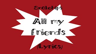 Snakehips - All My Friends [Lyrics]