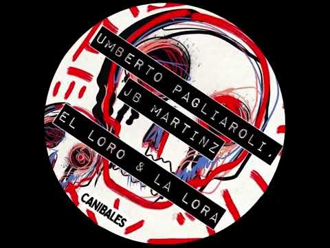 Umberto Pagliaroli, JB Martinz - El Loro & La Lora (Canibales Label)