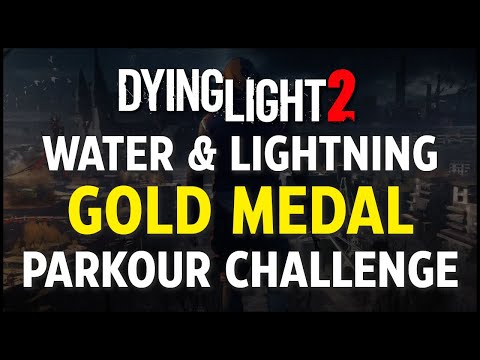 Dying Light 2 - Water and Lightning (Gold Medal) Parkour Challenge