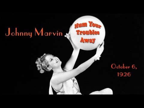 Johnny Marvin - Hum Your Troubles Away (1926)