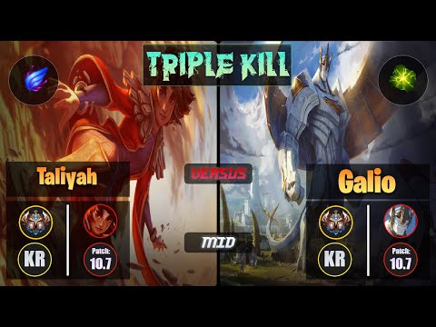 Challenger TALIYAH [Phase Rush] (Mid) VS  GALIO - Challenger KR Patch 10.7 Triple Kill