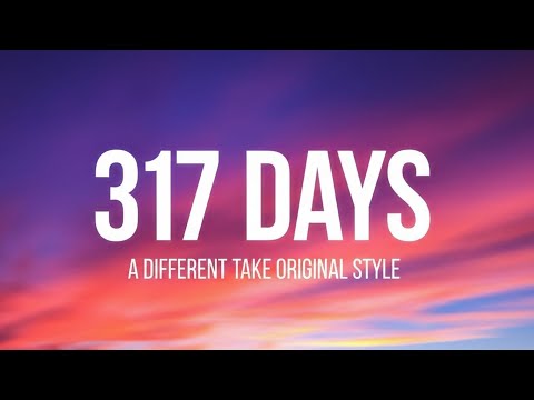 317 Days (A Different Take) – Original Style 🔥