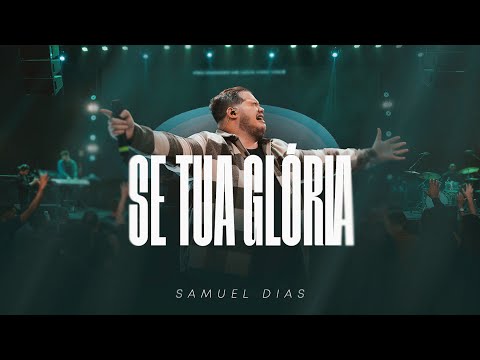 SAMUEL DIAS  | SE TUA GLÓRIA
