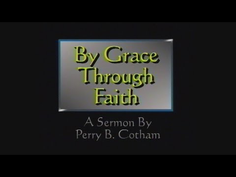 By Grace Through Faith | Sermon by Perry B. Cotham