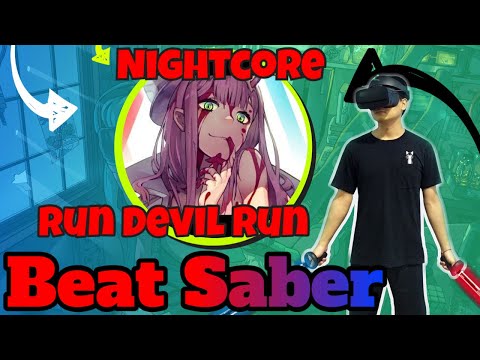 Beat Saber ➡ Run Devil Run ➡ Nightcore (EXPERT) ➡ CUSTOM SONG