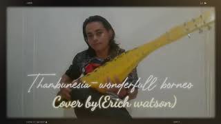 Download lagu #Thambunesia  #wonderfullborneo Thambunesia-Wonderfull borneo(cover) by Erich Watson mp3