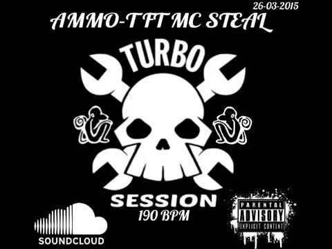 AMMO-T FT MC STEAL - TURBO SESSION 190 BPM.mp4