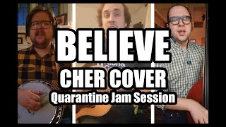 Believe - Cher Bluegrass Cover [Quarantine Jam Session]