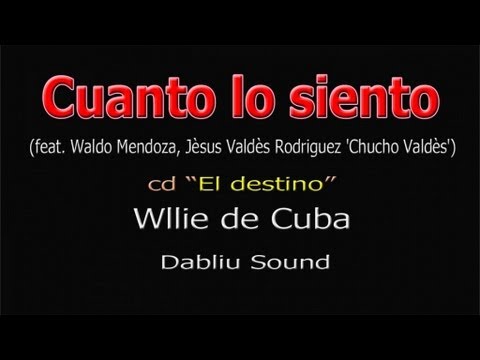 Willie de Cuba - Cuanto lo siento - Official video