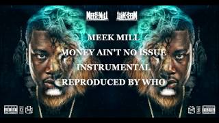 Meek Mill - Money Ain&#39;t No Issue Official Instrumental (Re-Produced By Who On The Track)