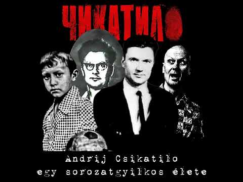 Andrij Csikatilo teljes története