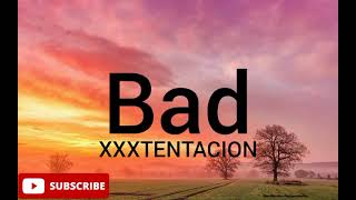 XXXtentacion - Bad(lyrics)