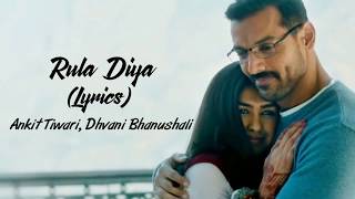 Rula Diya Full Song With Lyrics Batla House | Ankit Tiwari