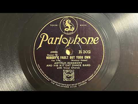 Nobody's Fault But Your Own - Arthur Rosebery and his Kit Cat Dance Band