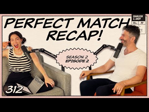 Perfect Match Recap: Eps 7-9 | Harry Jowsey And The Bathroom Kiss Whodunit - Ep 312 - Dear Shandy