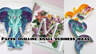 Paper quilling |small business ideas.