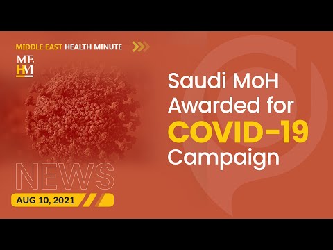 Saudi MoH Awarded for COVID-19 Campaign, and More.